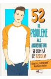 Cumpara ieftin 52 de probleme ale adolescentilor si cum sa le rezolvi - Alex Hooper-Hodson