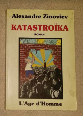 Katastro&amp;iuml;ka : histoire de la perestro&amp;iuml;ka &amp;agrave; Partgrad / Alexandre Zinoviev foto