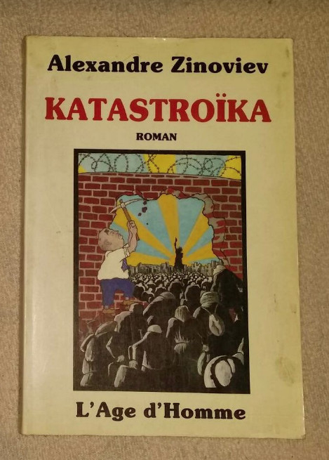 Katastro&iuml;ka : histoire de la perestro&iuml;ka &agrave; Partgrad / Alexandre Zinoviev