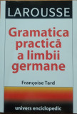 Francoise Tard - Gramatica Practica a Limbii Germane Larousse