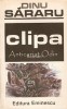 Clipa - Dinu Sararu, Editura Eminescu, 1988, 382 pagini, Roman