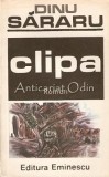 Clipa - Dinu Sararu, Editura Eminescu, 1988, 382 pagini, Roman