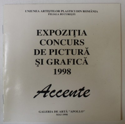 ACCENTE , EXPOZITIA CONCURS DE PICTURA SI GRAFICA , CATALOG , 1998 foto