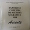 ACCENTE , EXPOZITIA CONCURS DE PICTURA SI GRAFICA , CATALOG , 1998