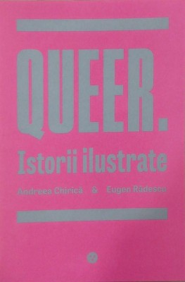 Queer. Istorii ilustrate - Andreea Chirica, Eugen Radescu foto