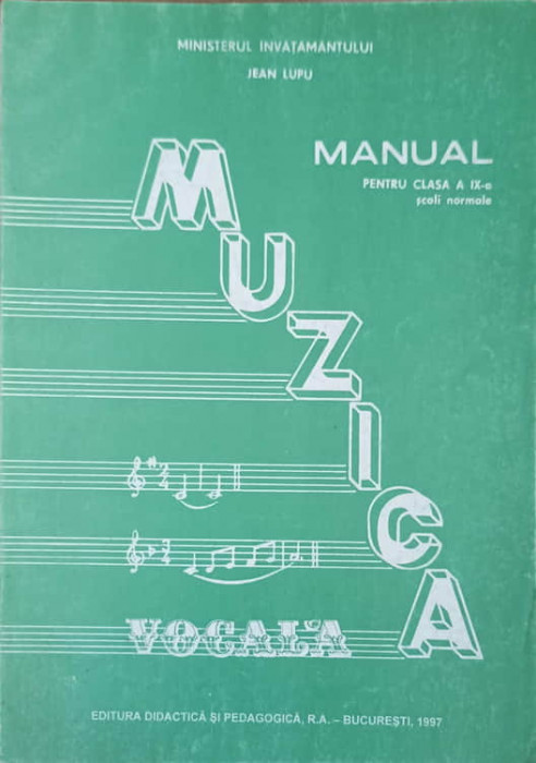 MUZICA. MANUAL PENTRU CLASA A IX-A SCOLI NORMALE-JEAN LUPU