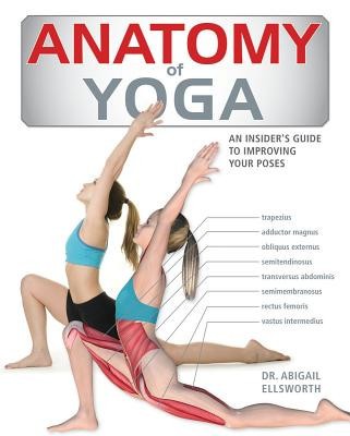 Anatomy of Yoga: An Instructor&amp;#039;s Inside Guide to Improving Your Poses foto