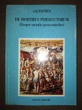 LACTANTIUS - De Mortibus Persecutorum: Despre Morțile Persecutorilor, Editura Amarcord, 2000, Carte Creștinism