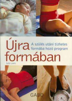 &amp;Uacute;jra form&amp;aacute;ban - A sz&amp;uuml;l&amp;eacute;s ut&amp;aacute;ni t&amp;iacute;zhetes form&amp;aacute;ba hoz&amp;oacute; program - Sally Lewis foto