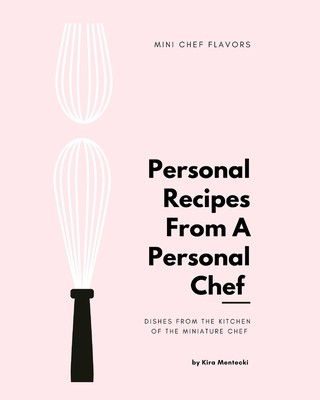 Personal Recipies From a Personal Chef: Dishes From the Kitchen of The Miniature Chef foto