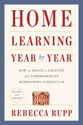 Home Learning Year by Year, Revised and Updated: How to Design a Creative and Comprehensive Homeschool Curriculum foto