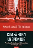 Cum sa prinzi un spion rus - 2016 - Naveed Jamali (W338)