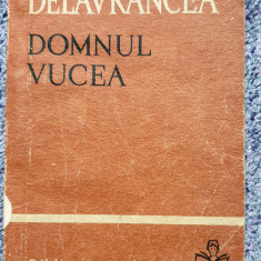 Domnul Vucea, Delavrancea, Ed Tineretului 1966, 228 pagini stare foarte buna!