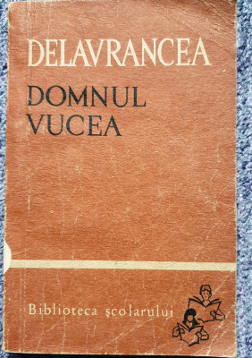 Domnul Vucea, Delavrancea, Ed Tineretului 1966, 228 pagini stare foarte buna! foto