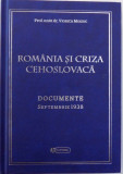 ROMANIA SI CRIZA CEHOSLOVACA, DOCUMENTE SEPTEMBRIE 1938 de VIORICA MOISUC, 2010