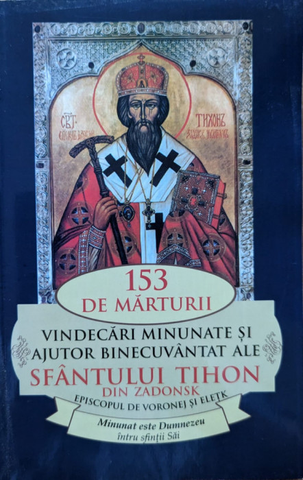 153 De Marturisiri Vindecari Minunate Si Ajutor Binecuvantat - Sfantul Tihon Din Zadonsk ,559029