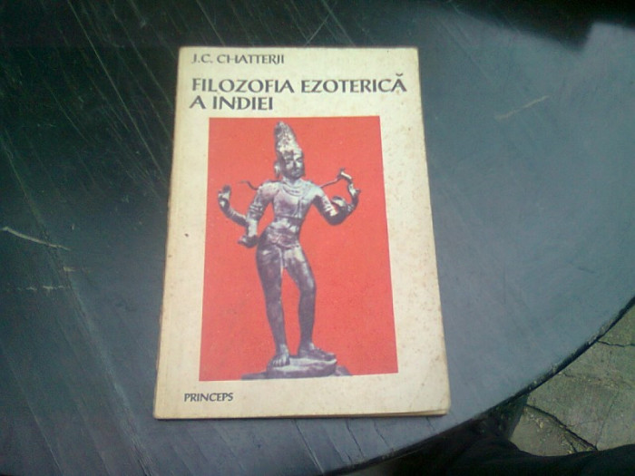 FILOZOFIA EZOTERICA A INDIEI- C.J. CHATTERJI