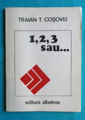 Traian T Cosovei - 1 2 3 sau ... ( prima editie ) foto