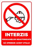 Indicator interzis persoanelor neautorizate sa opereze acest utilaj