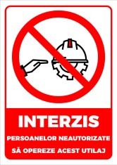 Indicator interzis persoanelor neautorizate sa opereze acest utilaj foto