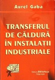 TRANSFERUL DE CALDURA IN INSTALATII INDUSTRIALE-AUREL GABA-277935