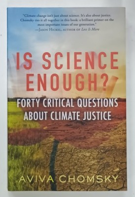IS SCIENCE ENOUGH? FORTY CRITICAL QUESTIONS ABOUT CLIMATE JUSTICE by AVIVA CHOMSKY , 2022 foto
