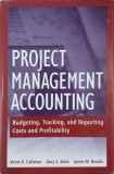 Project Management Accounting. Budgeting, Tracking, and Reporting Costs and Profitability - Kevin R. Callahan, Gary S. Stetz