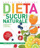 Dieta cu sucuri naturale - Christine Bailey