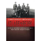&Aacute;tlagemberek - A 101-es tartal&eacute;kos rendőrz&aacute;szl&oacute;alj &eacute;s a v&eacute;gső megold&aacute;s Lengyelorsz&aacute;gban - Christopher R. Browning