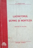 Lucratorul la seping si morteza/ A. A. Morcovkin - 1951