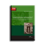 Lehetetlen k&uuml;ldet&eacute;s? - Jezsuit&aacute;k Erd&eacute;lyben &eacute;s Felső-Magyarorsz&aacute;gon a 16-17. sz&aacute;zadban - Moln&aacute;r Antal