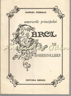 Amorurile Principelui Carol De Hohenzollern - Gabriel Perreux foto