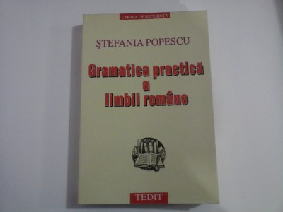 GRAMATICA PRACTICA A LIMBII ROMANE - STEFANIA POPESCU - 2001 foto
