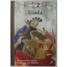 ILIADA, REPOVESTIRE DUPA EPOPEEA LUI HOMER, ILUSTRATII de ERIC FREEBERG, 2014