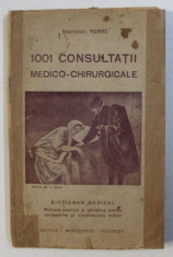 1001 CONSULTATII MEDICO - CHIRURGICALE - DICTIONAR MEDICAL de DOCTORUL YGREC , EDITIE INTERBELICA foto