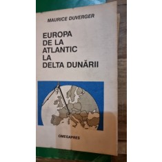 Europa de la Atlantic la Delta Dunarii - Maurice Duverger