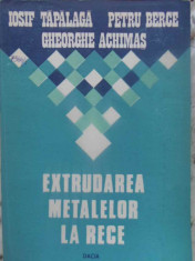 EXTRUDAREA METALELOR LA RECE-I. TAPALAGA, P. BERCE, GH. ACHIMAS foto