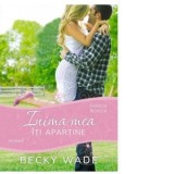 Inima mea iti apartine (Volumul 1 din seria Familia Porter) - Becky Wade