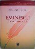 Eminescu. Ta(Tat) twam asi. Ace(a)sta esti tu &ndash; Gheorghe Doca