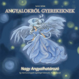 Angyalokr&oacute;l gyerekeknek - Nagy Angyalhat&aacute;roz&oacute; - Nagy B&ouml;be