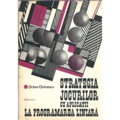 Structura jocurilor cu aplicatii la programarea liniara - Octav Onicescu