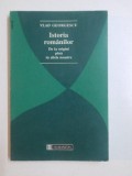 ISTORIA ROMANILOR DE LA ORIGINI PANA IN ZILELE NOASTRE de VLAD GEORGESCU , 1995