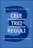 Cele trei reguli. Cum gandesc companiile exceptionale - Publica