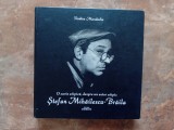 Rodica Mandache - O carte atipica, despre un actor atipic, Stefan Mihailescu-Braila, 2010