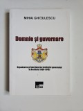 Oltenia - Mihai Ghitulescu, Domnie si Guvernare. Organizarea si functionarea institutiei guvernului in Romania 1866-1940, Craiova, 2015