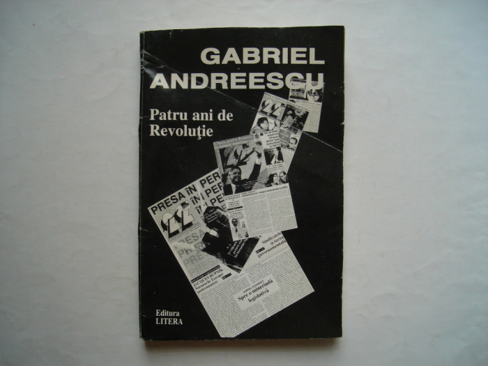 Patru ani de Revolutie - Gabriel Andreescu