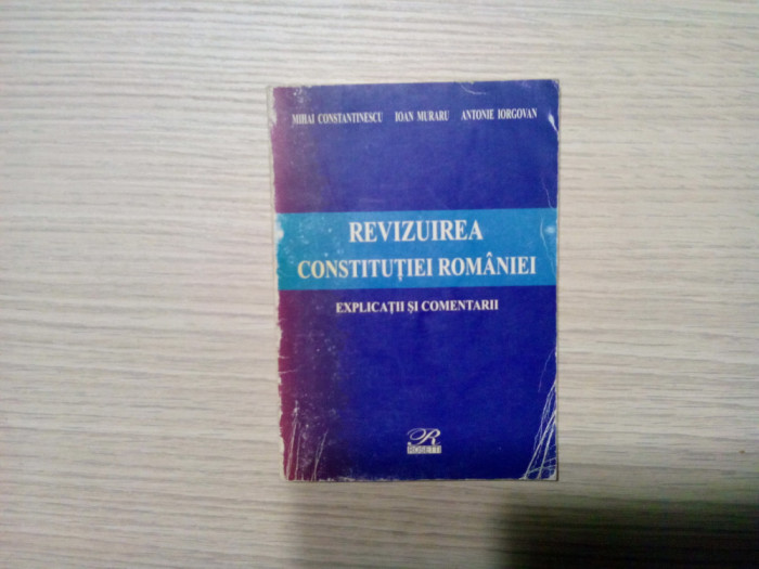 REVIZUIREA CONSTITUTIEI ROMANIEI - Antonie Iorgovan, Ioan Muraru - 2003, 140 p.