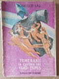 ROMULUS LAL - TEMERARII LA CURTEA LUI VLAD TEPES, 1989, 160 pag