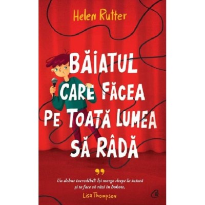 Baiatul care facea pe toata lumea sa rada - Helen Rutter, editia 2022 foto