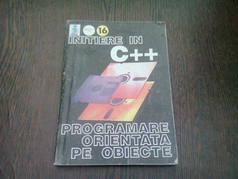 INITIERE IN C++. PROGRAMARE ORIENTATA PE OBIECTE | arhiva Okazii.ro